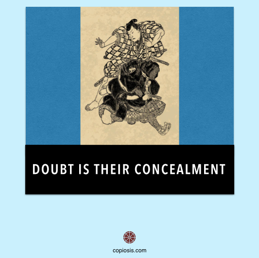 Doubt is their concealment