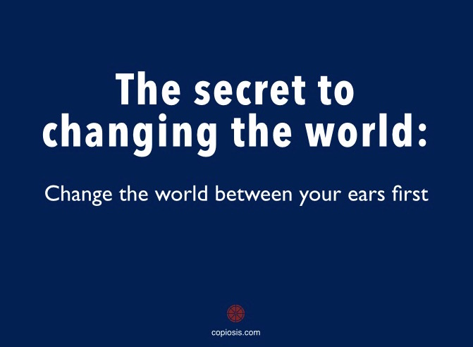 The secret to changing the world
