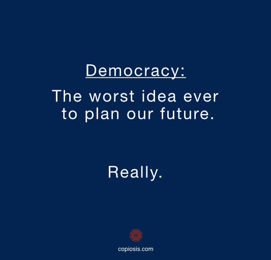 Democracy is dumb